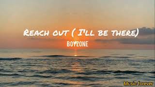 Reach out (I&#39;ll be there) - Boyzone