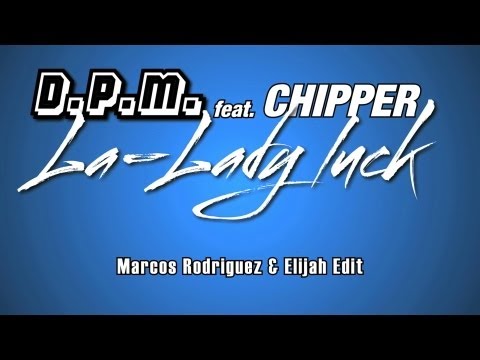 D.P.M. feat. Chipper "Lady Luck" (Marcos Rodriguez & Elijah Edit) Official Video