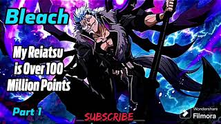 Bleach: My Reiatsu is Over 100 Million Points! | Part 1