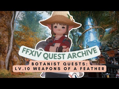 Botanist: Lv.10 Weapons of a Feather | No Commentary | FFXIV Quest Archive