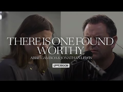 There Is One Found Worthy - Abbie Gamboa & Jonathan Lewis l UPPERROOM Prayer Set
