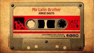 Jorge Dalto - My Latin Brother