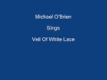 Veil Of White Lace ----- Michael O'Brien + Lyrics Underneath