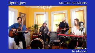 Tigers Jaw Sunset Sessions - Hesitation