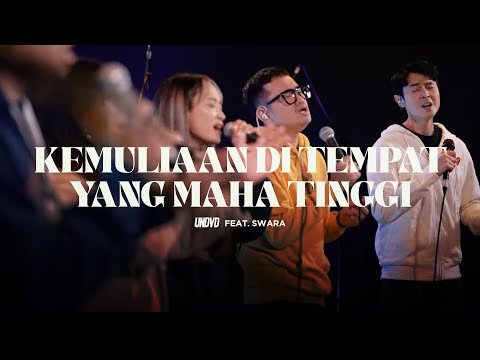 Kemuliaan Di Tempat Yang Maha Tinggi | UNDVD Feat. SWARA