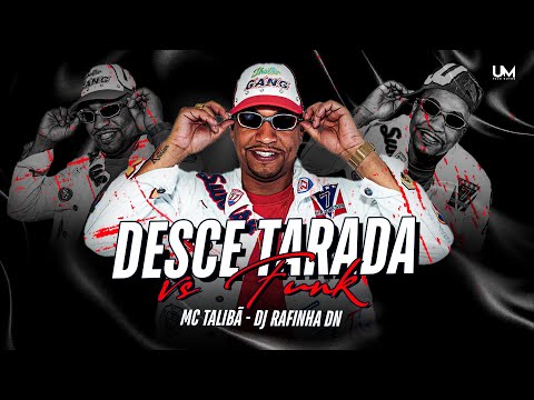 DESCE TARADA - MC TALIBÃ (DJ RAFINHA DN)