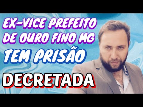 Decretada a PRISÃO de ex-vice prefeito de Ouro Fino MG 