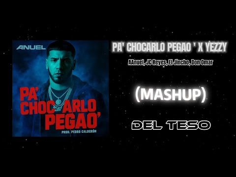 Pa' Chocarlo pegao' x Yezzy (Del Teso Mashup) [AAnuel, Jc Reyes, Don omar]  