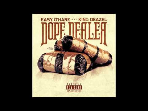 Easy O'Hare | Dope Dealer - Feat King Deazel ( Audio) |