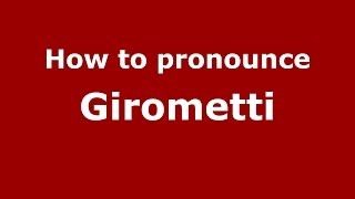 How to pronounce Girometti