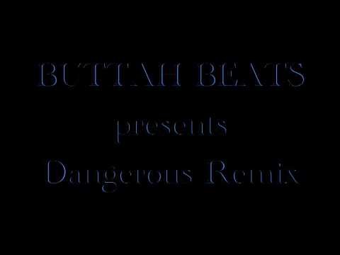 Buttah Beats- Dangerous Remix