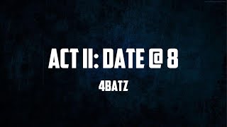 4batz - act ii: date @ 8 (Lyrics) feat Drake