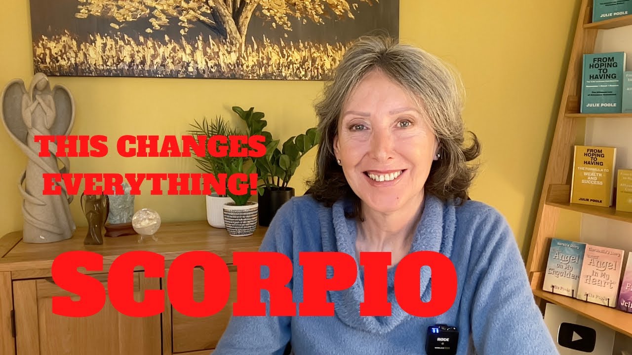 SCORPIO *THIS CHANGES EVERYTHING!