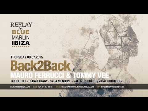 Blue Marlin Ibiza Back2back Mauro Ferrucci & Tommy Vee  09.07.2015
