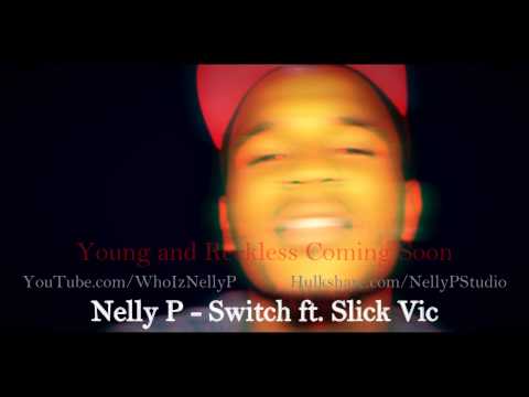 Nelly P - Switch ft. Slick Vic (IMovE)