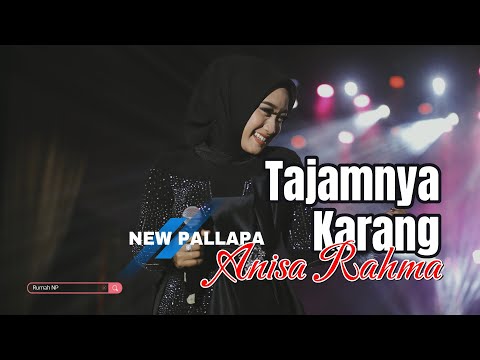 TAJAMNYA KARANG - ANISA RAHMA - NEW PALLAPA - RUMAH NP