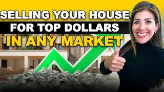 Selling Your House for Top Dollar in ANY Market