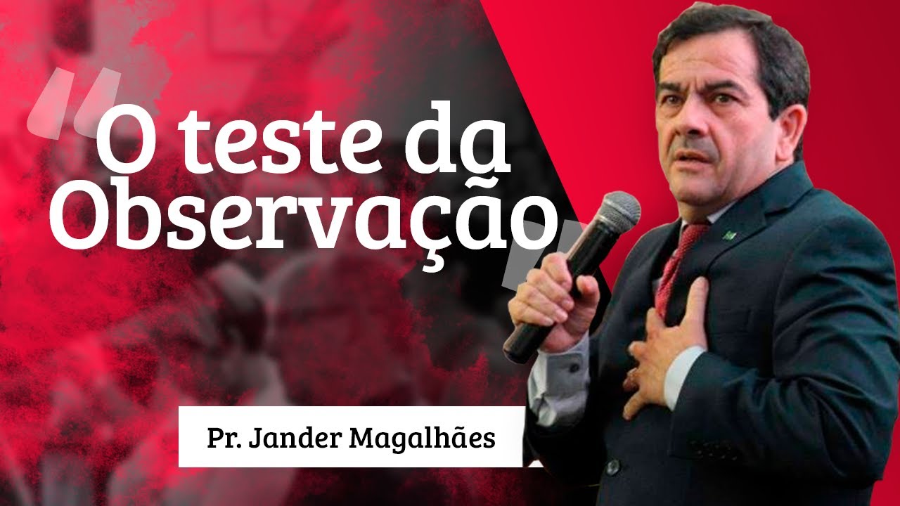 Pastor Jander Magalhães - O teste da Observação