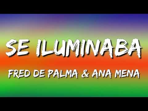 Fred De Palma & Ana Mena - Se Iluminaba (Letra\Lyrics)