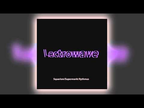 01 Lectrowave - Squarism (Original Mix) [Airport Route Recordings]