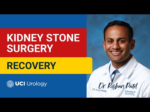 Kidney Stone Surgery Recovery by Dr. Roshan Patel - UCI Department of Urology