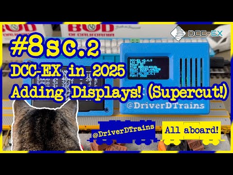 DriverD #8.sc.2 – DCC-EX in 2025; Adding Displays! (Supercut, Part 2!) #ModelTrains #ModelRailroad