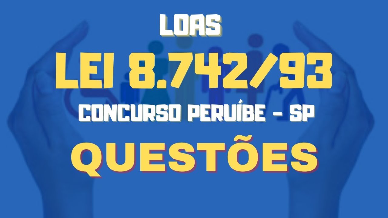 Questões Comentadas Loas - Concurso Peruíbe -SP Assistente Social e Agente de Desenvolvimento Social