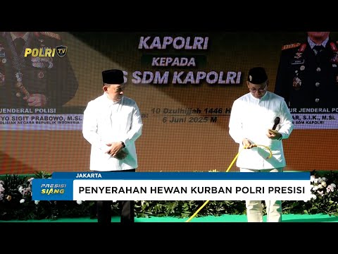 POLRI GELAR SALAT IDULADHA 1446H DAN DISTRIBUSIKAN KURBAN POLRI PRESISI