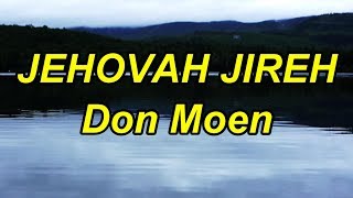 jehovah Jireh - Don Moen - with lyrics