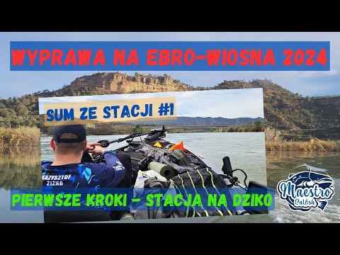 Wyprawa na EBRO-wiosna 2024 - PIERWSZE KROKI-STACJA NA DZIKO