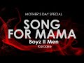 A Song for Mama | Boyz II Men karaoke