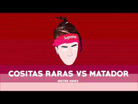 COSITAS RARAS .VS. MATADOR - RKT - MISTER REMIX