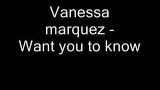 Vanessa marquez - Want you to know