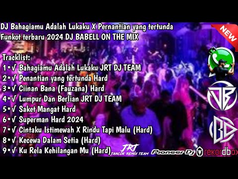 DJ Bahagiamu Adalah Lukaku X Pernantian yang tertunda Funkot terbaru 2024 DJ BABELL ON THE MIX