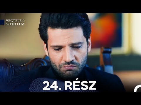 Végtelen Szerelem 24. Rész (Magyar Szinkron)