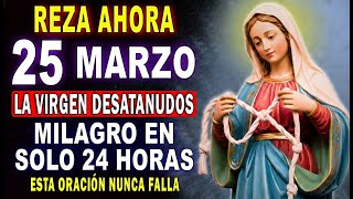 TU RUINA TERMINA HOY 💥 CON ESTA ORACIÓN DE LA VIRGEN DESATANUDOS 🙌 La Más Rápida