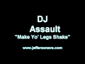 DJ Assault - Make Yo' Legs Shake