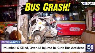 Mumbai: 6 Killed, Over 43 Injured In Kurla Bus Accident