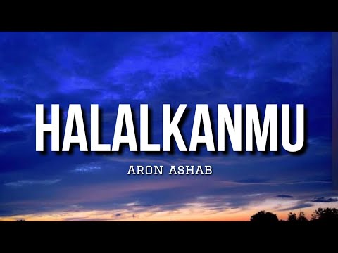 Halalkanmu - Aron Ashab (Lyrics)