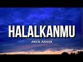 Halalkanmu Aron Ashab Lirik