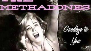 The Methadones:  &quot;Goodbye to You&quot;