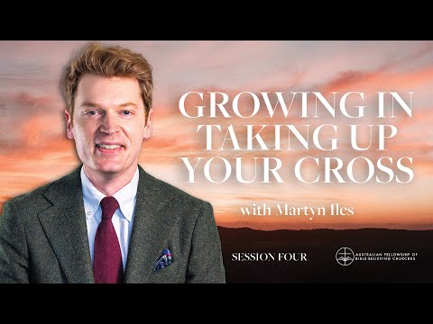 Growing in Taking Up Your Cross | AFBC Conference Session 4 with @MartynIlesYT