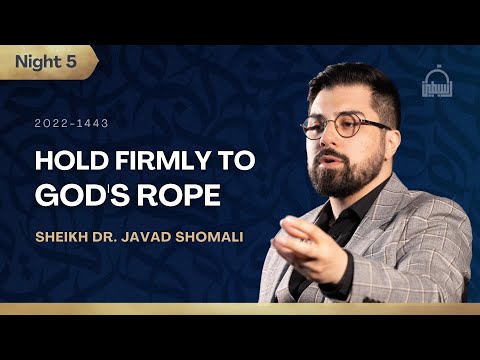 [5/6] Hold Firmly To God's Rope - Sheikh Dr. Javad Shomali | Shahr Ramadhan 2022/1443