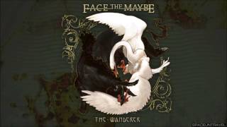 Face The Maybe - Escape