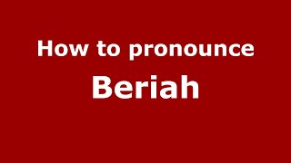 How to pronounce Beriah