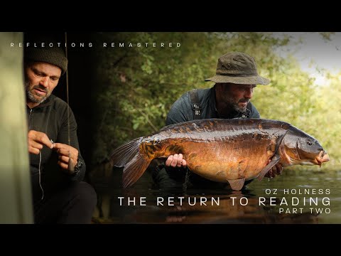 Reflections Remastered | The Return to Reading - Part Two | Oz Holness | A Carp Fishing Documentary