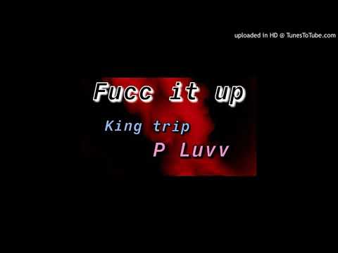 GBC Boy ft King Trip and P Luvv ( Fucc it up) Prod tkay