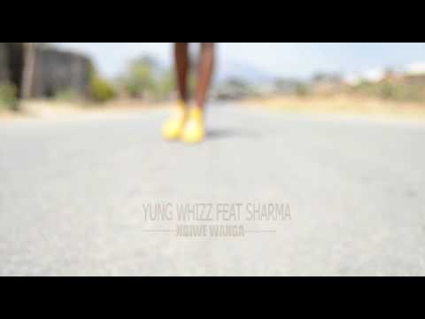 Yung whizz feat Sharma- Ndiwe Wanga (official music video)