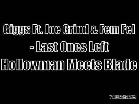 Giggs Ft Joe Grind & Fem Fel - l Last Ones Left