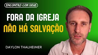 A IGREJA DE CRISTO /Encontro com Deus / Daylon Thalheimer